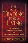 The Complete Trading for a Living: The Legendary Approach to Trading with the Companion Study Guide