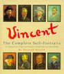 Vincent A Complete Portrait  All of Vincent Van Gogh's SelfPortraits With Excerpts from His Writings