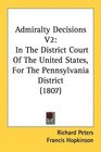 Admiralty Decisions V2 In The District Court Of The United States For The Pennsylvania District