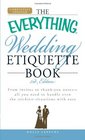 The Everything Wedding Etiquette Book: From Invites to Thank You Notes  - All You Need to Handle Even the Stickiest Situations with Ease (Everything Series)