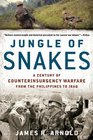 Jungle of Snakes A Century of Counterinsurgency Warfare from the Philippines to Iraq