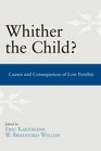 Whither the Child Causes and Consequences of Low Fertility