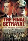 FINAL BETRAYAL THE MacArthur and the Tragedy of Japanese POWs