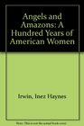 Angels and Amazons A Hundred Years of American Women