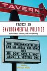 Cases in Enviromental Politics Stakeholders Interests and Policymaking