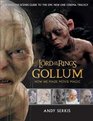 Gollum A Behind the Scenes Guide of the Making of Gollum