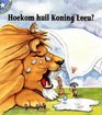 Hoekom Huil Koning Leeu Gr 1 Leesboek Vlak 2