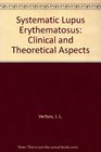 Systematic Lupus Erythematosus Clinical and Theoretical Aspects
