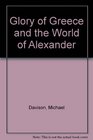 The Glory of Greece and the World of Alexander