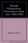 Shared Perspectives The Printmaker and Photographer in New York 19001950