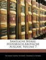 Smtliche Werke HistorischKritische Ausgabe Volume 7