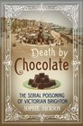 Death by Chocolate The Serial Poisoning of Victorian Brighton