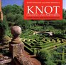 Knot Gardens and Parterres A History of the Knot Garden and How to Make One Today