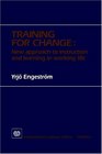 Training for Change New Approach to Instruction and Learning in Working Life