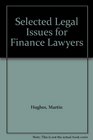 Selected Legal Issues for Finance Lawyers