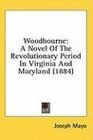 Woodbourne A Novel Of The Revolutionary Period In Virginia And Maryland