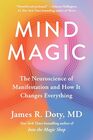 Mind Magic The Neuroscience of Manifestation and How It Changes Everything