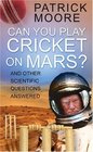 Can You Play Cricket on Mars And Other Scientific Questions Answered