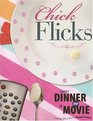 Chick Flicks: Group's Dinner and a Movie: Friendship, Faith, and Fun for Women's Groups