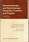 Pharmacotherapy and Psychotherapy Paradoxes Problems and Progress