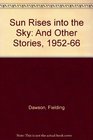 Sun Rises into the Sky And Other Stories 195266