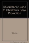 An Author's Guide to Children's Book Promotion