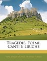 Tragedie Poemi Canti E Liriche