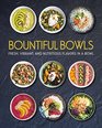 Bountiful Bowls Fresh Vibrant and Nutritious Flavors in a Bowl