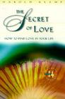 The Secret of Love (Klemp, Harold. Mahanta Transcripts, Bk. 14.)