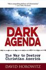 Dark Agenda The War to Destroy Christian America