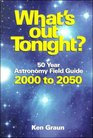 What's Out Tonight 50 Year Astronomy Field Guide 2000 to 2050