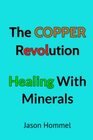 The Copper Revolution: Healing with Minerals