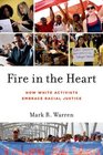 Fire in the Heart How White Activists Embrace Racial Justice