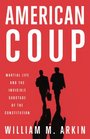 American Coup Martial Life and the Invisible Sabotage of the Constitution