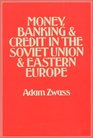 Money banking  credit in the Soviet Union  Eastern Europe
