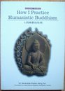 How I Practice Humanistic Buddhism