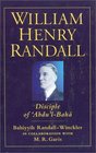 William Henry Randall Disciple of 'abdu'lbaha'