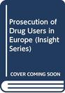 Prosecution of Drug Users in Europe