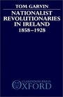 Nationalist Revolutionaries in Ireland 18581928