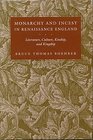Monarchy and Incest in Renaissance England Literature Culture Kinship and Kingship