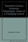 TwentiethCentury American Playwrights Views of a Changing Culture