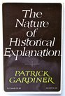 THE NATURE OF HISTORICAL EXPLANATION