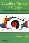Cognitive Therapy in Groups Guidelines and Resources for Practice