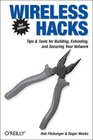 Wireless Hacks Tips  Tools for Building Extending and Securing Your Network