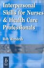 Interpersonal Skills for Nurses and Health Care Professionals