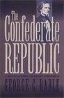 The Confederate Republic A Revolution Against Politics