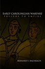 Early Carolingian Warfare Prelude to Empire