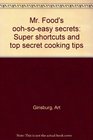 Mr Food's oohsoeasy secrets Super shortcuts and top secret cooking tips