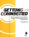 Getting Connected The Community Assocition's Guide to Telecommunications Management
