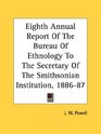 Eighth Annual Report Of The Bureau Of Ethnology To The Secretary Of The Smithsonian Institution 188687